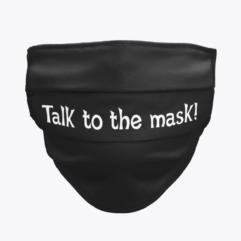 Talk to the mask! - Face Mask.